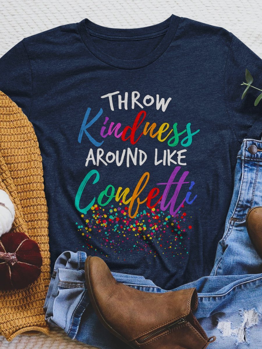 Throw Kindness Around Like Confetti Print Short Sleeve T-shirt