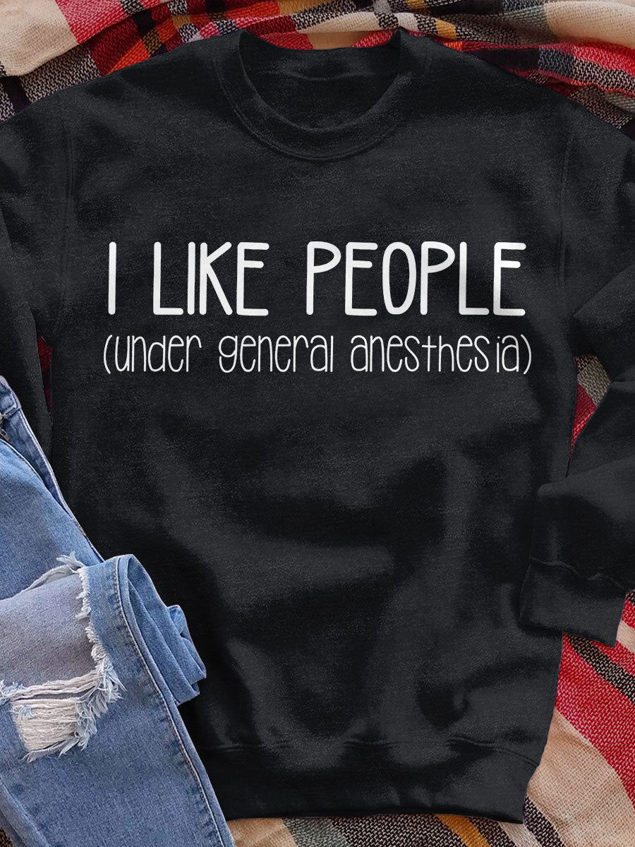 I Like People Under General Anesthesia Funny Doctor Nurse Print Sweatshirt