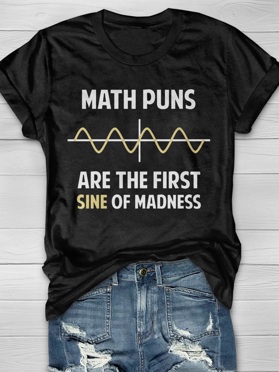 Math Puns First Sine Of Madness print T-shirt