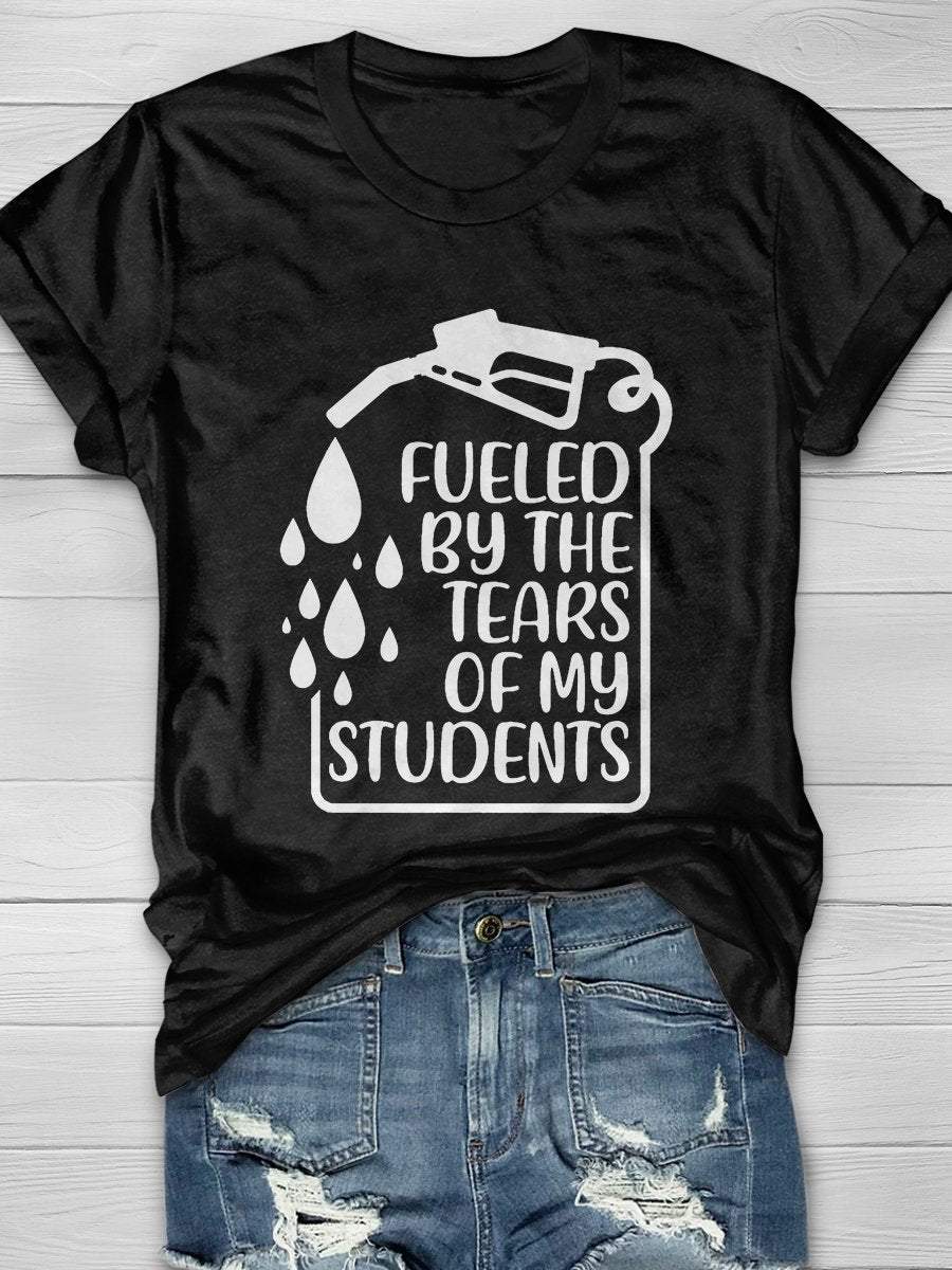 Funny Teacher Fueled By The Tears Print Short Sleeve T-shirt