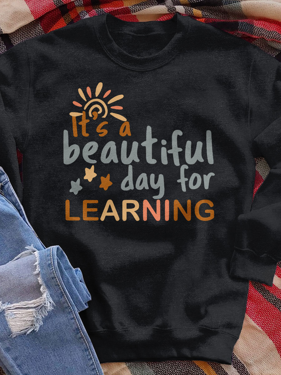 It's A Beautiful Day For Learning Print Sweatshirt