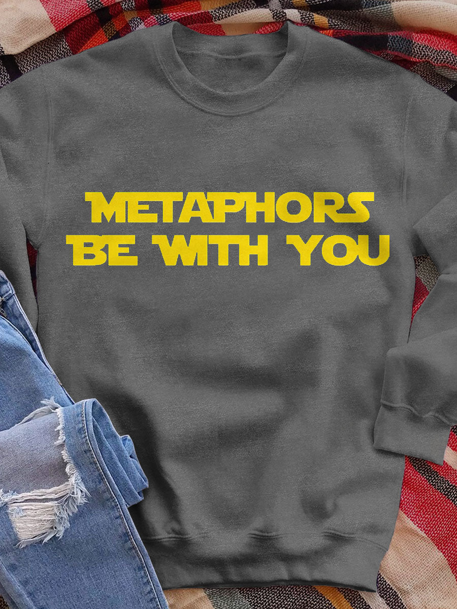 Metaphors Be With You Print Sweatshirt