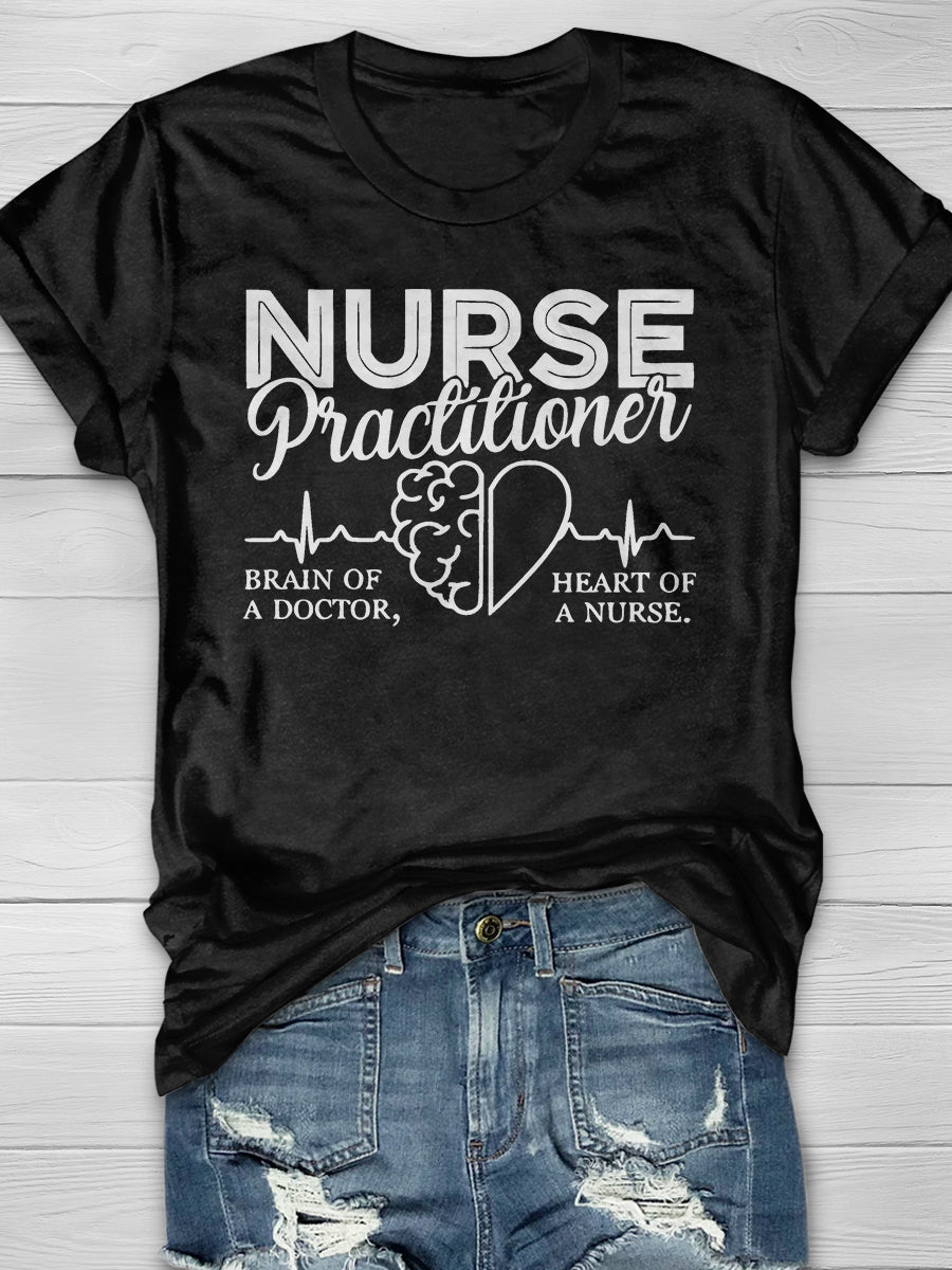 Nurse Practitioner Brain Of A Doctor Heart Of A Nurse Print Short Sleeve T-shirt