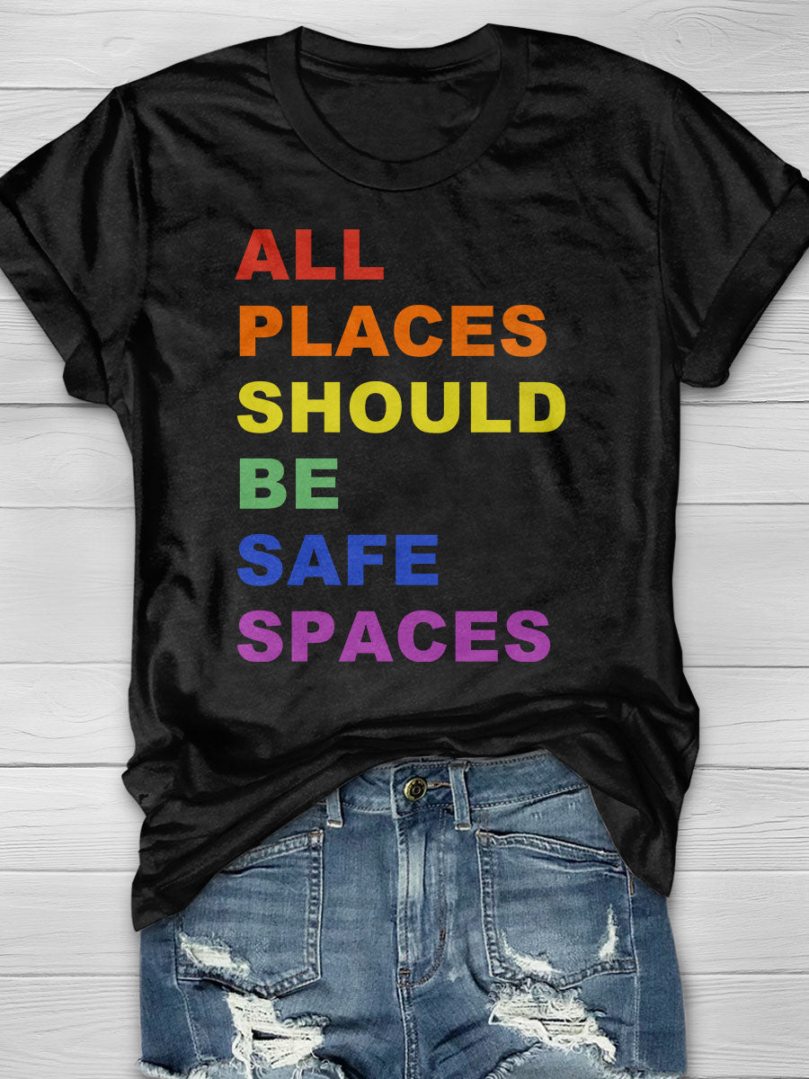 All Places Should Be Safe Spaces Print T-shirt