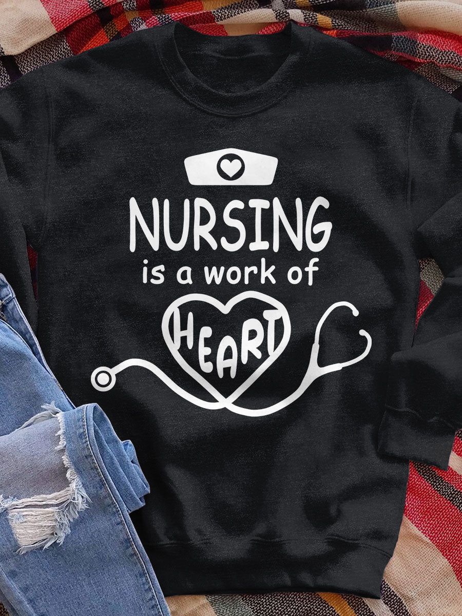 Nursing Is A Work Of Heart Print Sweatshirt