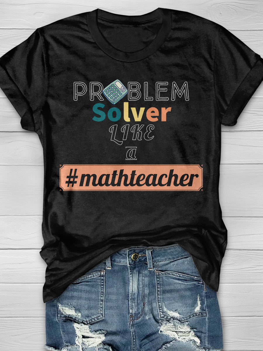 Problem Solver Math Teacher Print Short Sleeve T-shirt