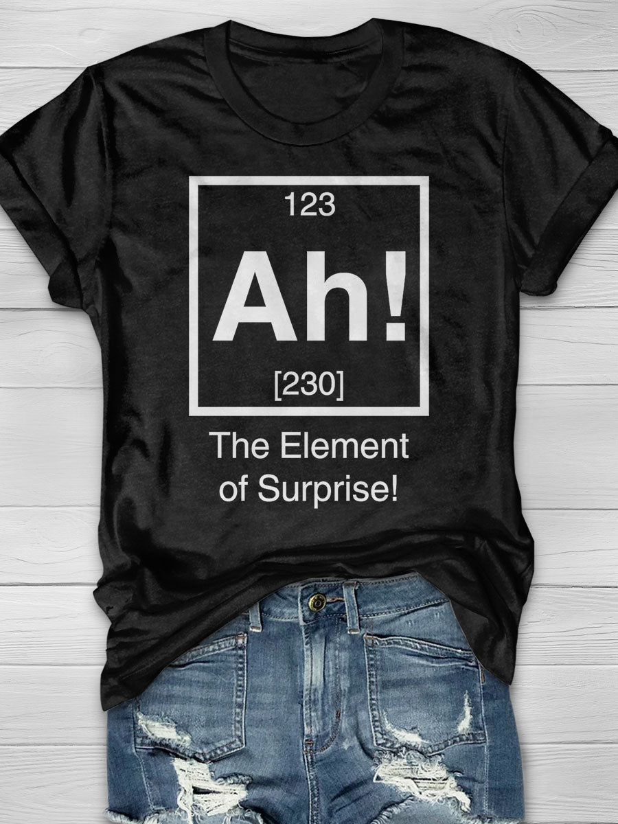 Ah The Element Of Surprise Print T-shirt