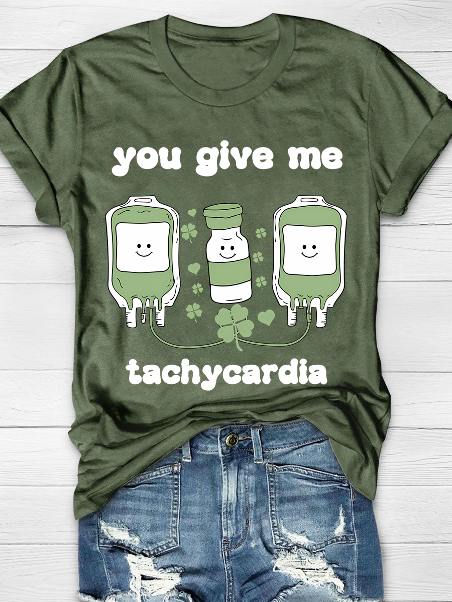 You Give Me Tachycardia St Patrick Day Funny Nurse T-Shirt