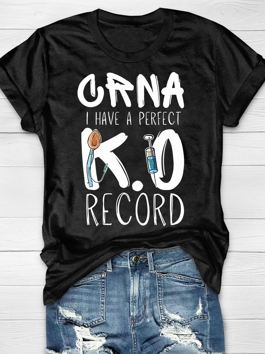 I Have a Perfect K.O Record Funny CRNA Anaesthesia Print T-shirt