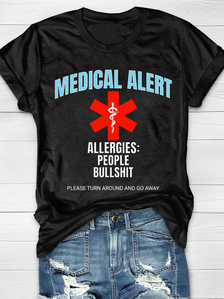 Medical Alert. Alergies People & Bullshit Print T-shirt