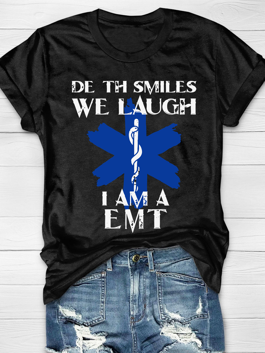 Death Smiles We Laugh I Am A EMT Print T-Shirt