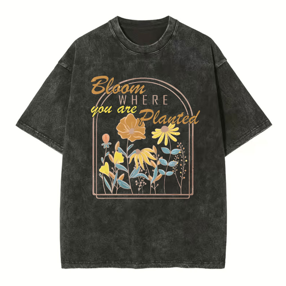 Bloom Where You And Planted Christian Washed T-Shirt