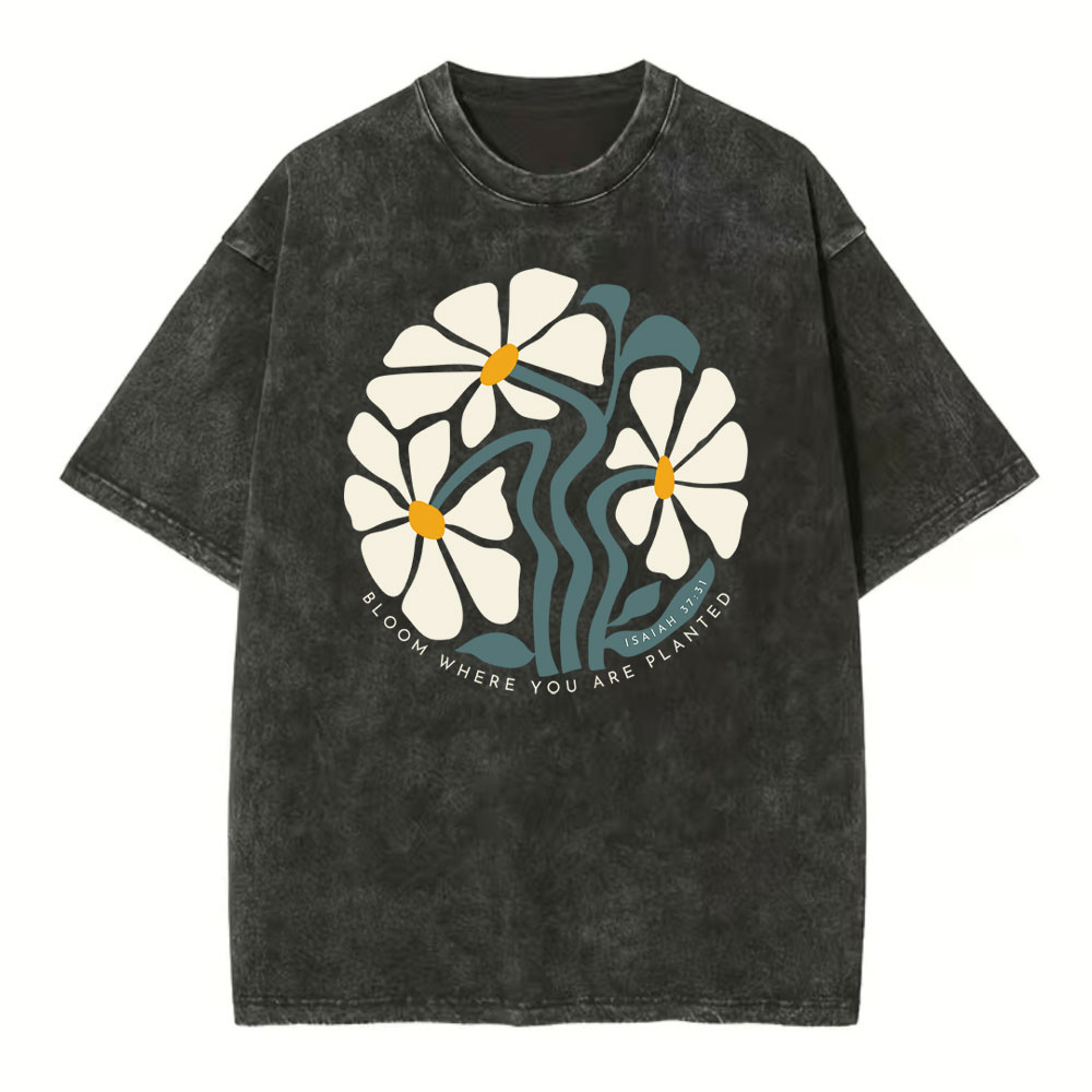 Bloom Where You Are Planted Christian Washed T-Shirt