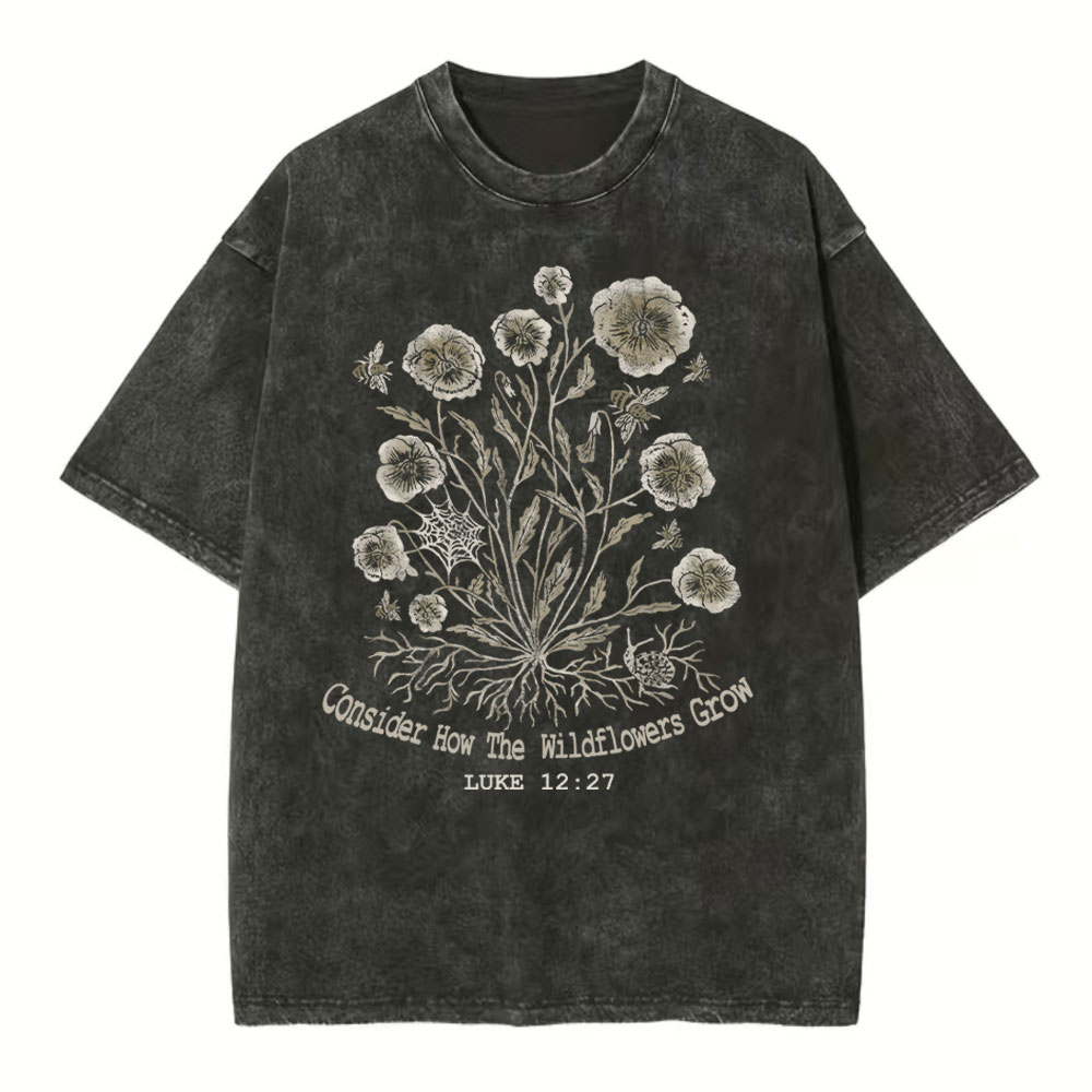Consider How  The Wildflower Grow Christian Washed T-Shirt