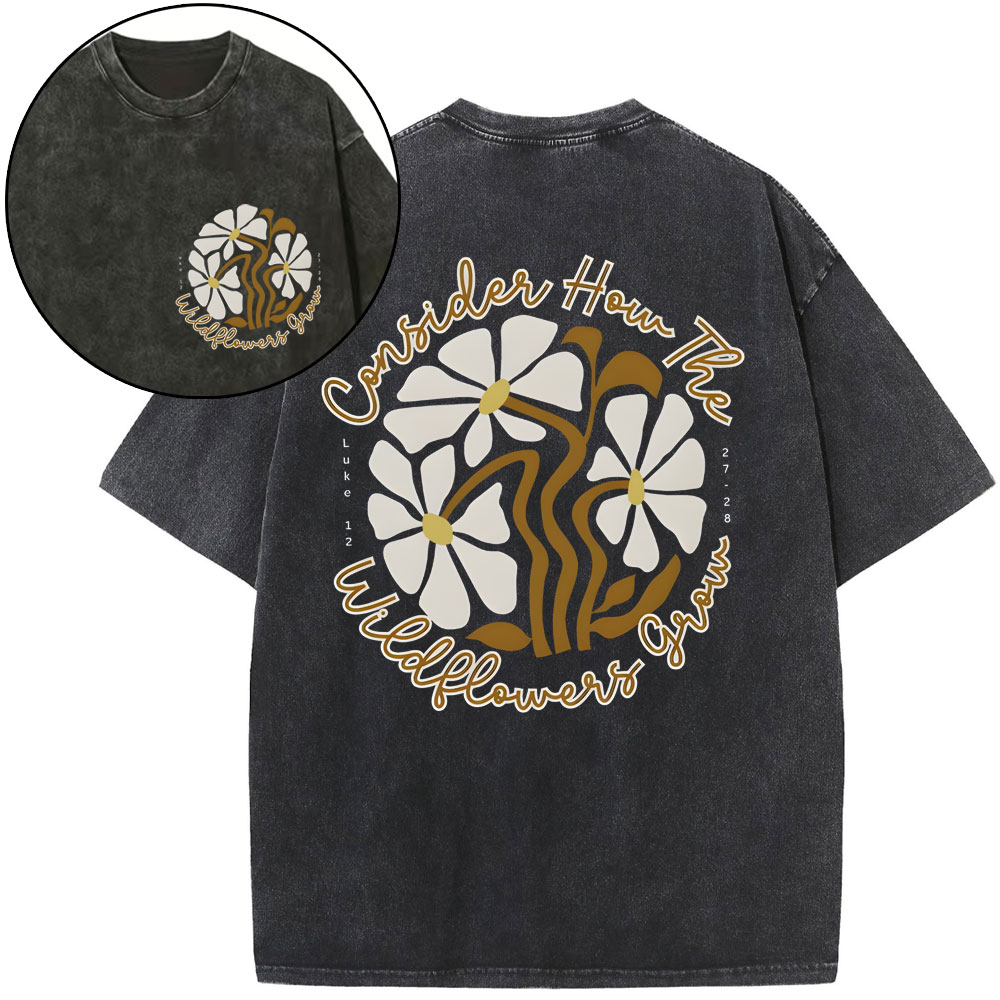 Consider How The Wildflowers Grow Christian Washed T-Shirt