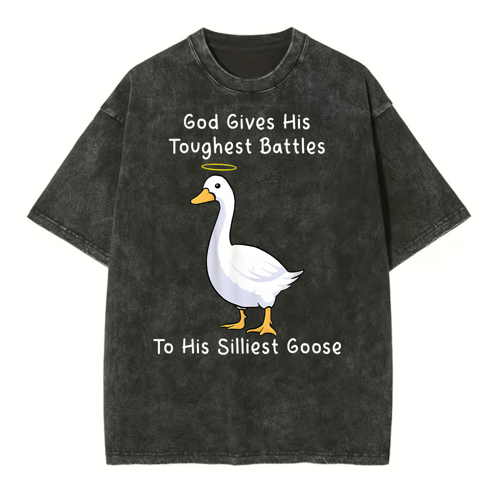 God Gives His Toughest Battles To His Silliest Goose Christian Washed T-Shirt