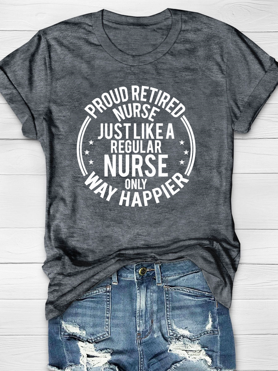 Funny Retirement Nurse Funny Proud Retired Nurse Print T-shirt