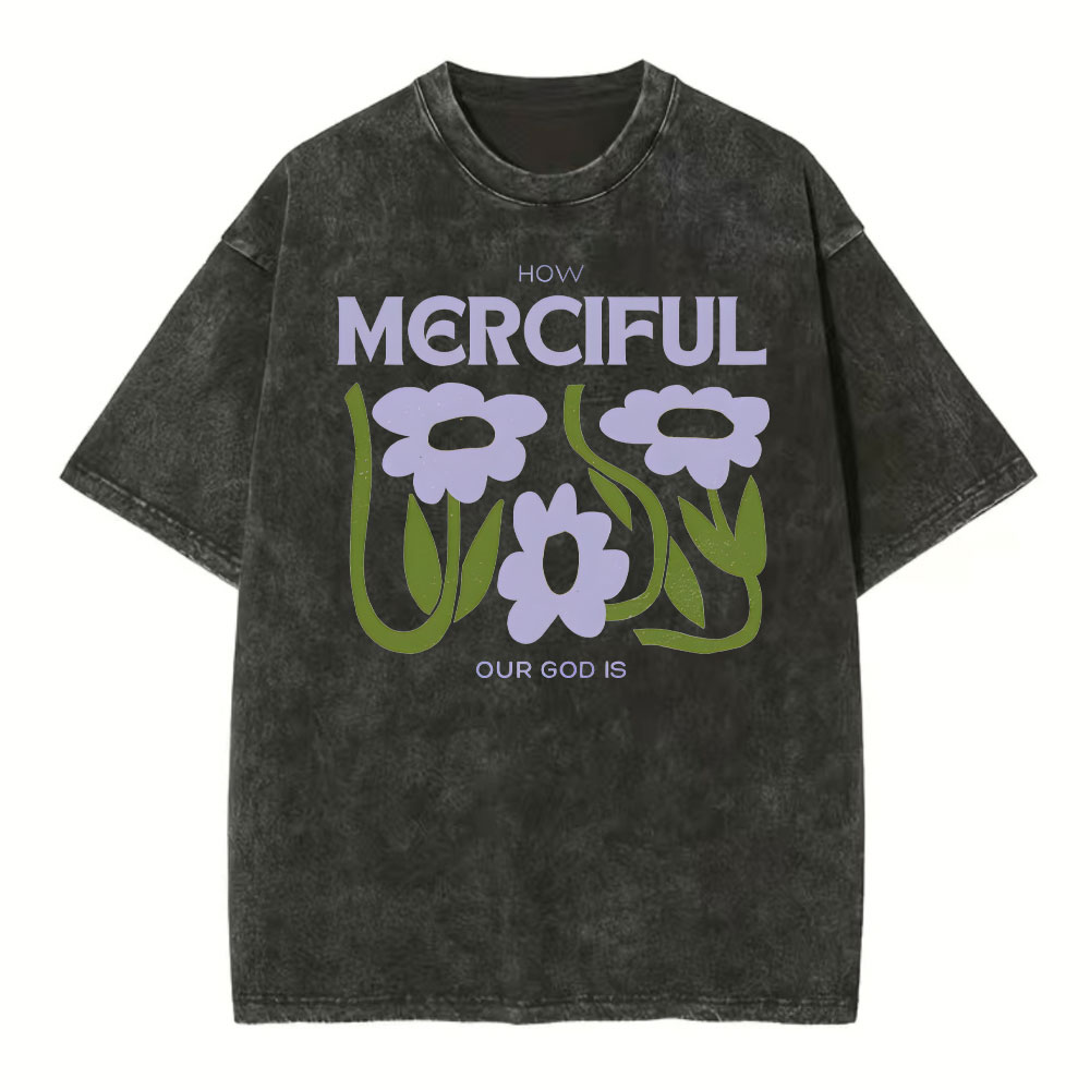 How Merciful Our God Is Christian Washed T-Shirt