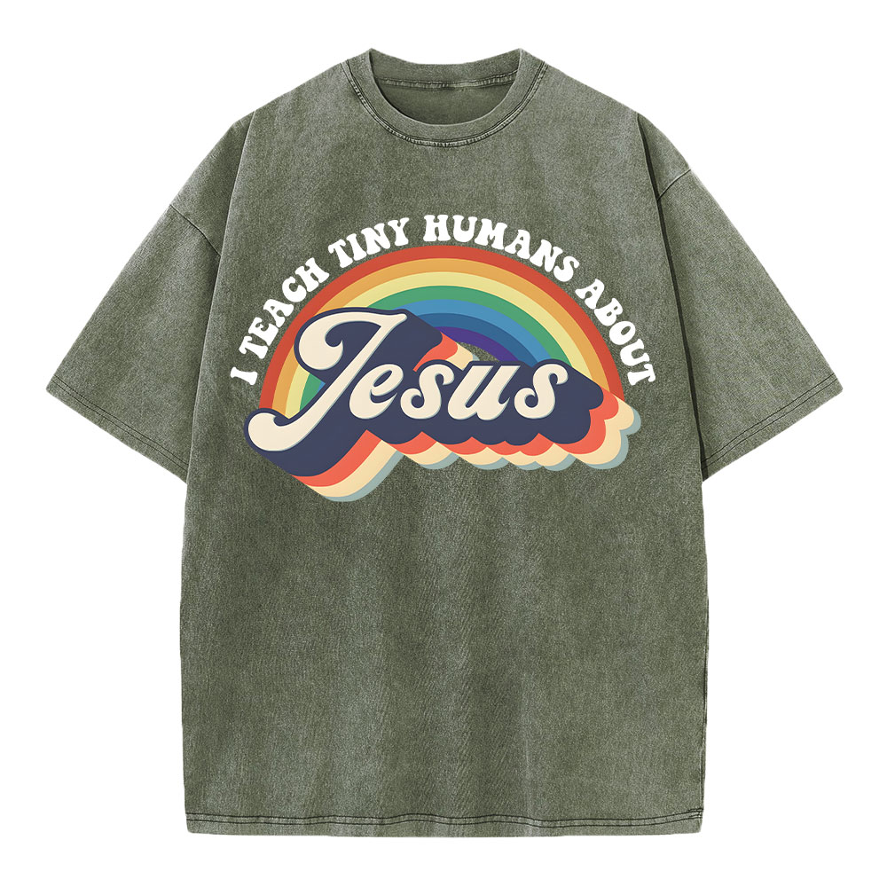 I Teach Tiny Humans About Jesus Rainbow Christian Washed T-Shirt