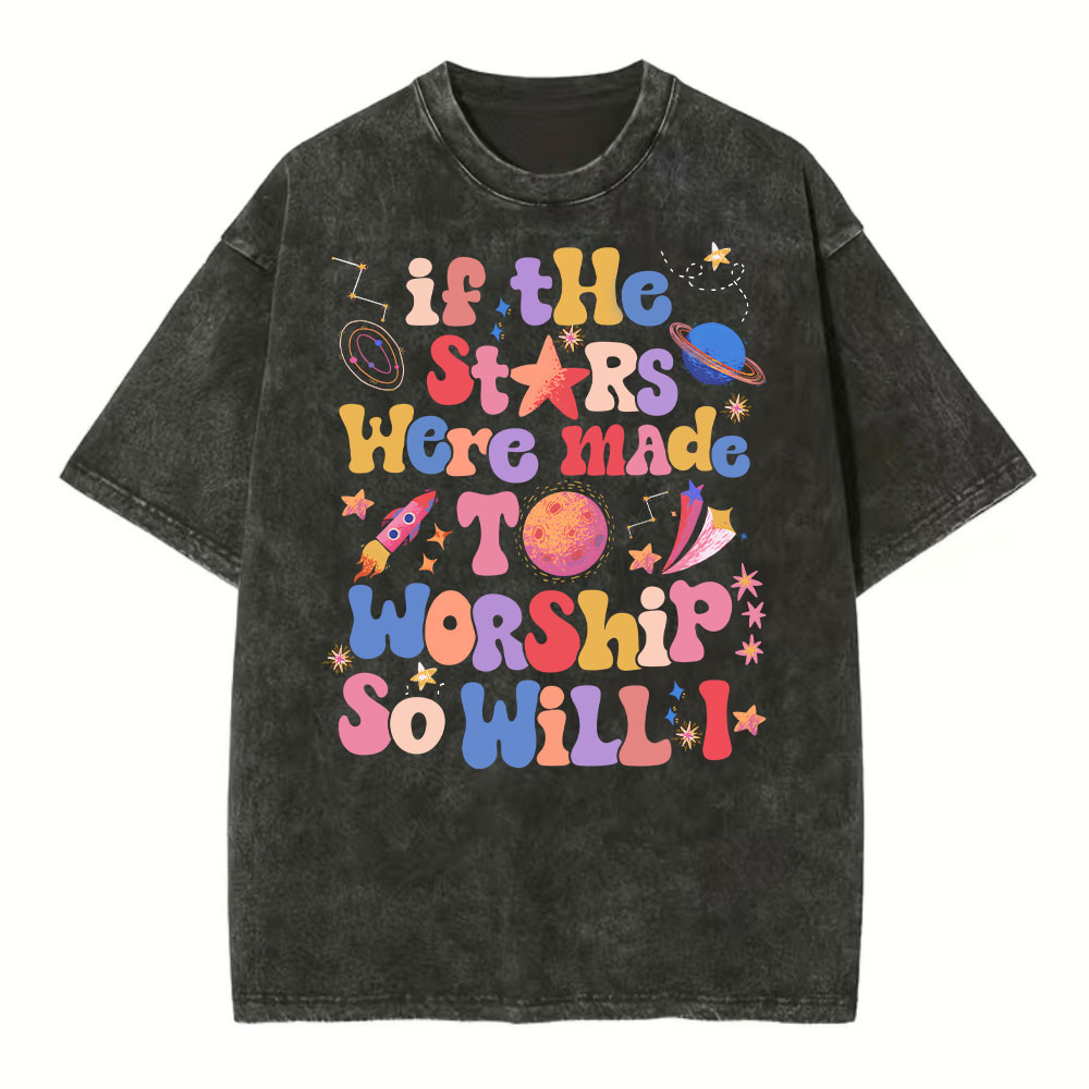 If The Stars Were Made To Worship So Will I Christian Washed T-Shirt