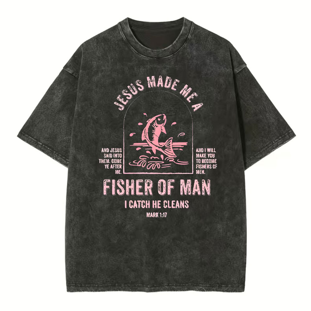 Jesus Made Me A Fisher Of Man Christian Washed T-Shirt