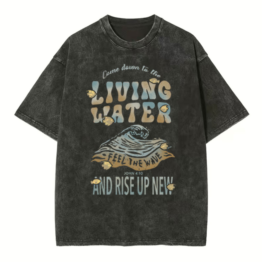Living Water And Rise Up New Christian Washed T-Shirt