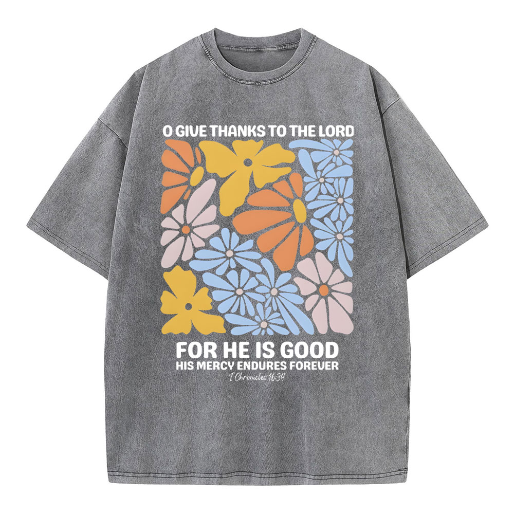 O Give Thanks To The Lord For He Is Good Christian Washed T-Shirt