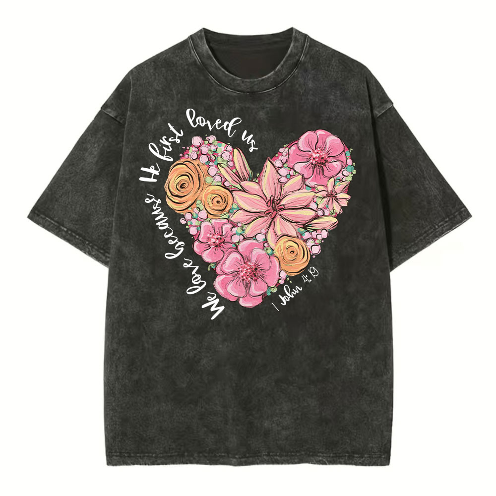 We Loved Because He First Loved Us Christian Washed T-Shirt