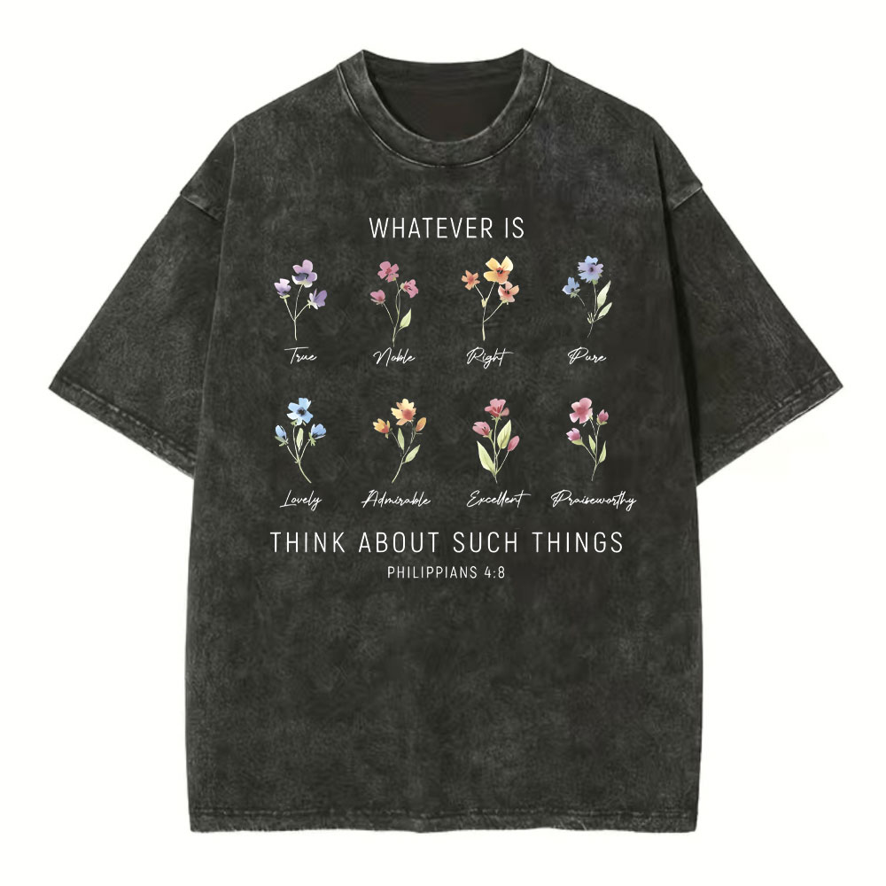 Whatever Is Think About Such Things Christian Washed T-Shirt
