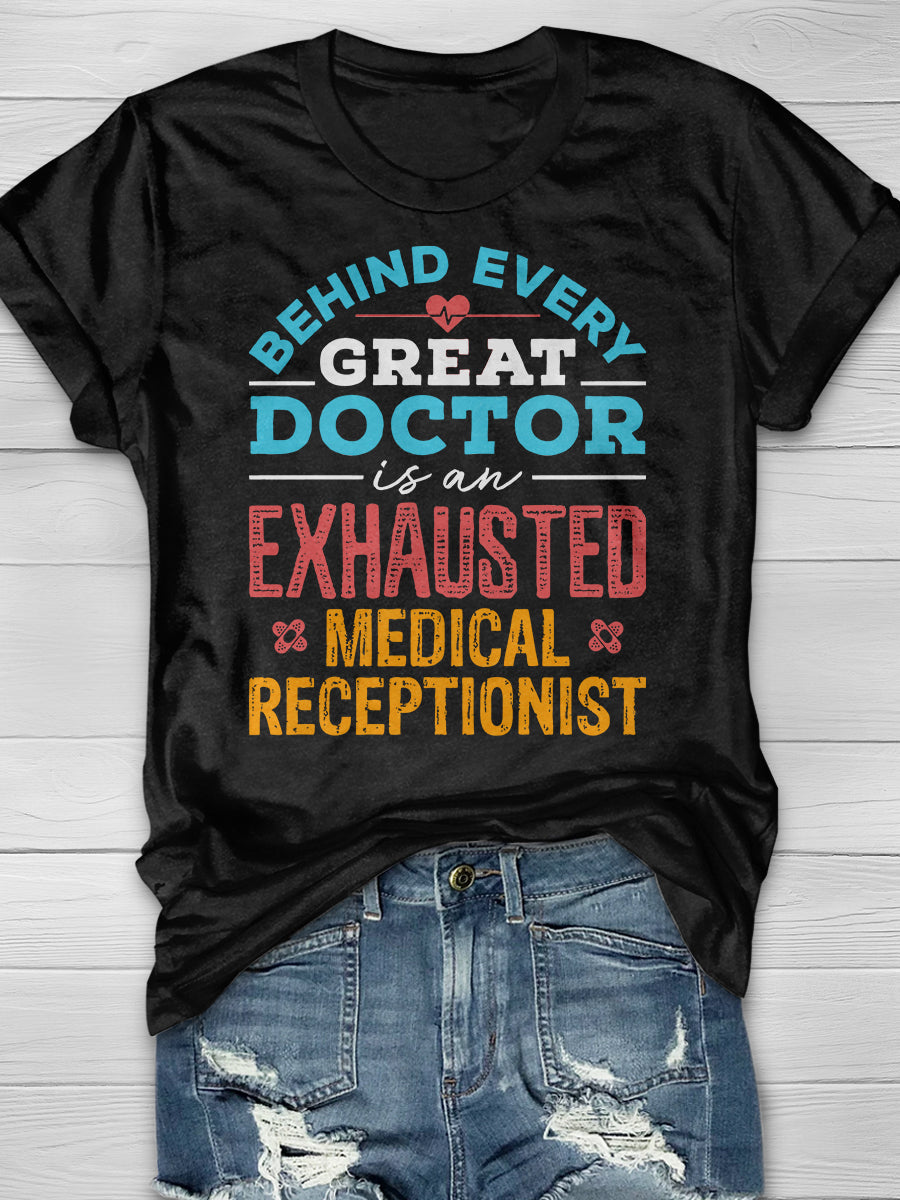 Behind Every Great Doctor Is An Exhausted Medical Receptionist Print Short Sleeve T-shirt