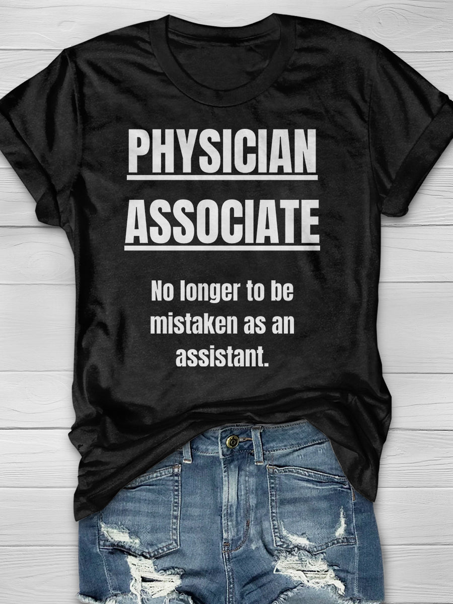 Physician Associate No Longer to Be Mistaken as an Assistant Print Short Sleeve T-shirt