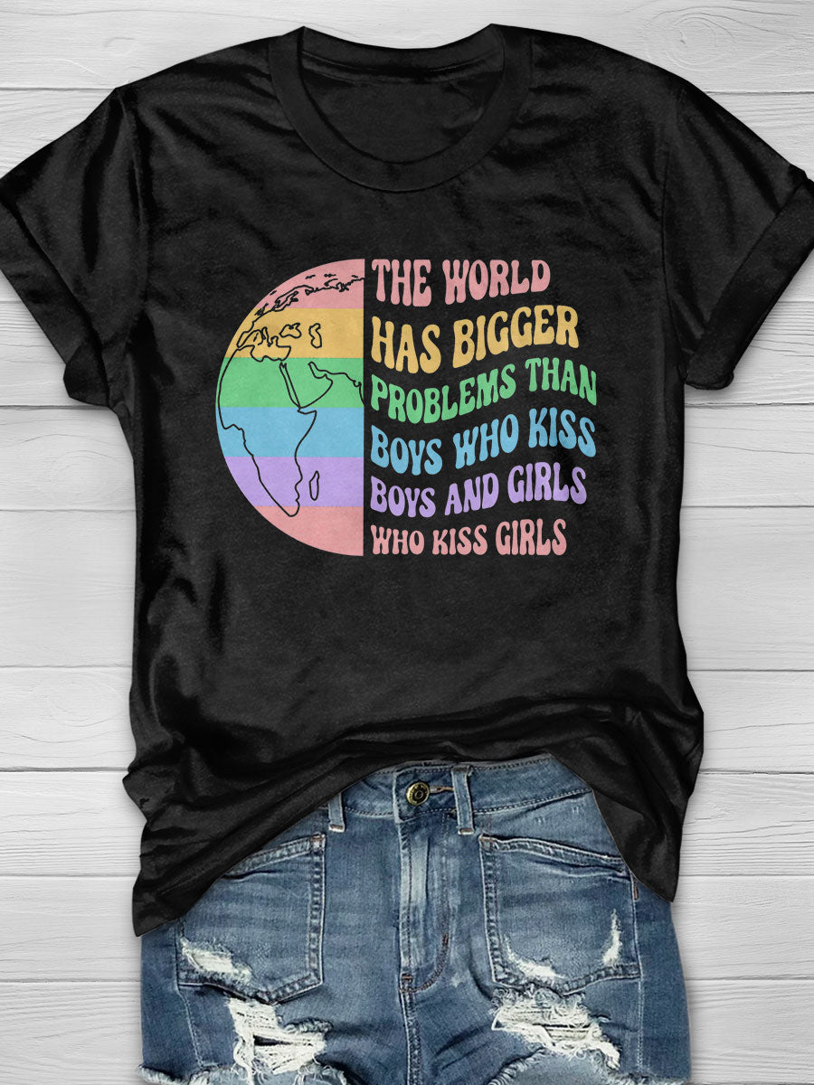 The World Has Bigger Problems Than Boys Who Kiss Boys And Girls print T-shirt