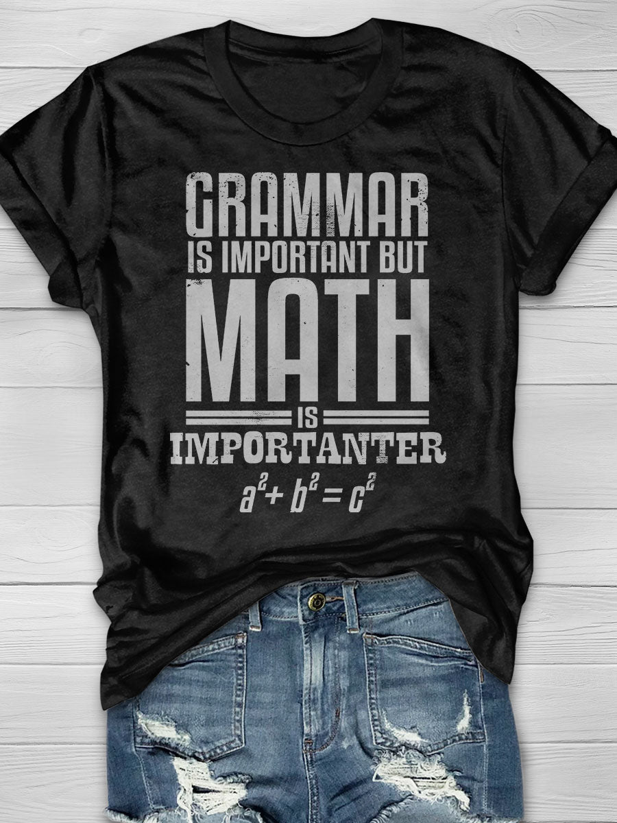 Grammar Is Important But Math Is Importanter print T-shirt