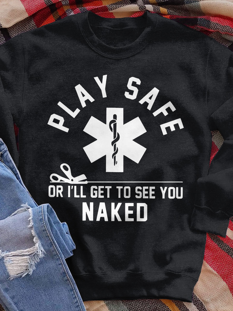 Funny EMT Play Safe Print Sweatshirt