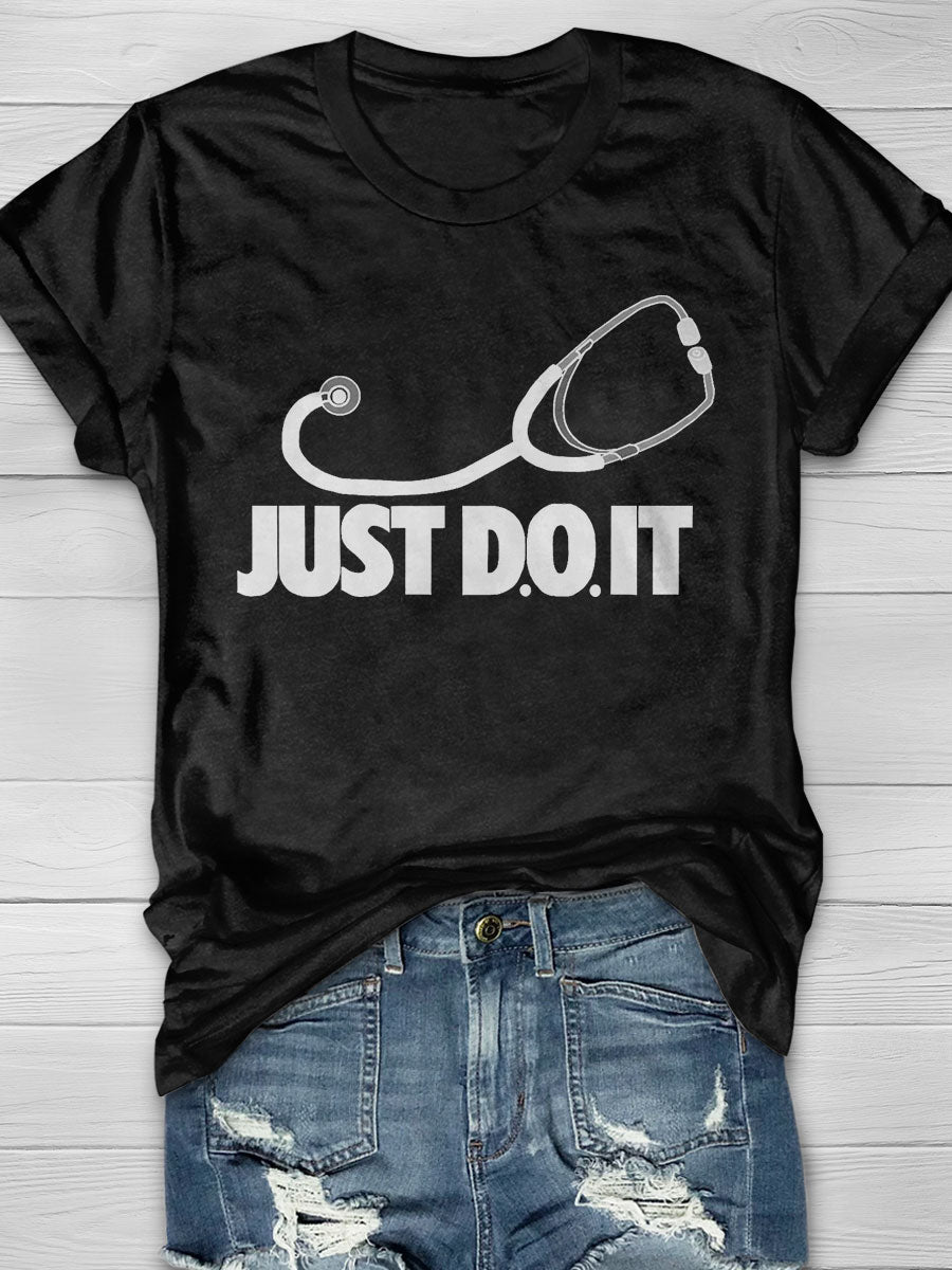 Just Do It Doctor of Osteopathic Medicine Print T-shirt