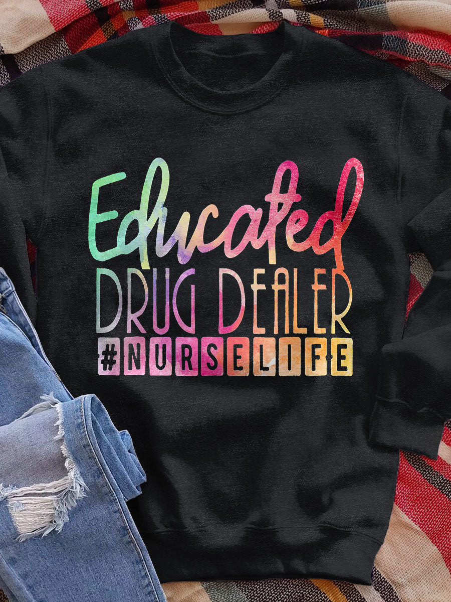 Educated Drug Dealer Nurselife Print Sweatshirt