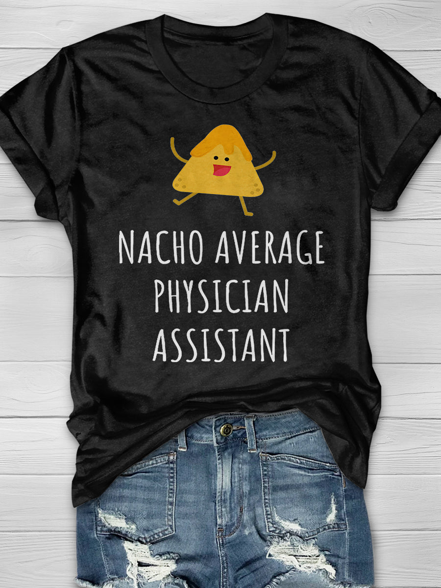 Nacho Average Physician Assistant Print Short Sleeve T-shirt