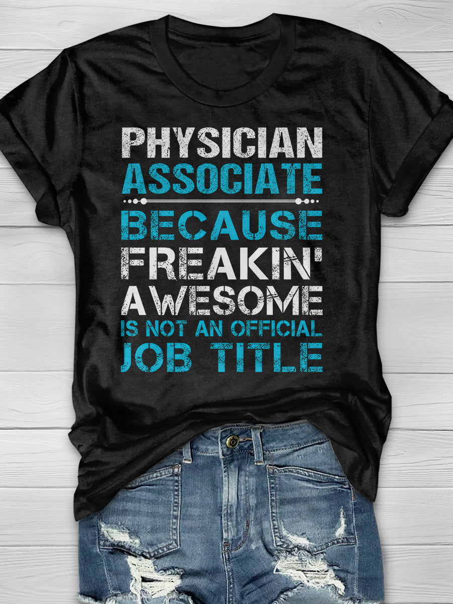 Physician Associate Because Freaking Awesome Is Not An Official Job Title Print Short Sleeve T-shirt