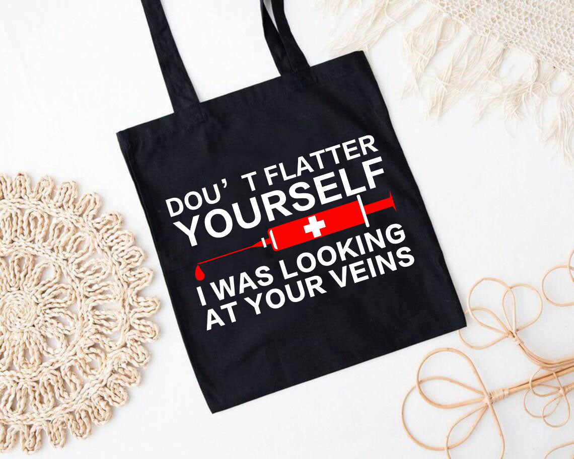 Dou&#x27;t Flatter Yourself I Was Looking At Your Veins Print Canvas Bag