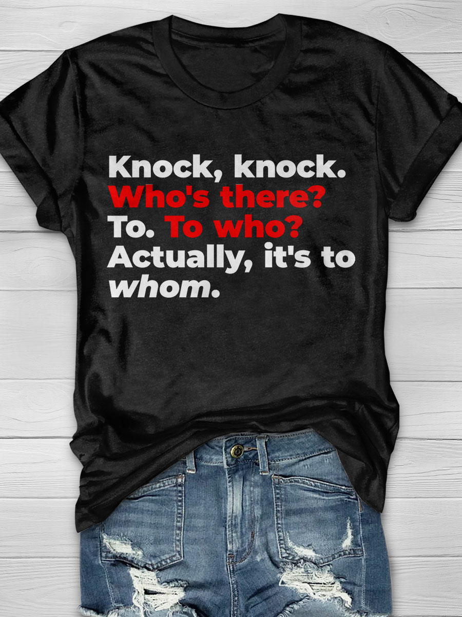 Knock Knock Who's There To To Who Actually It's To Whom Print T-shirt