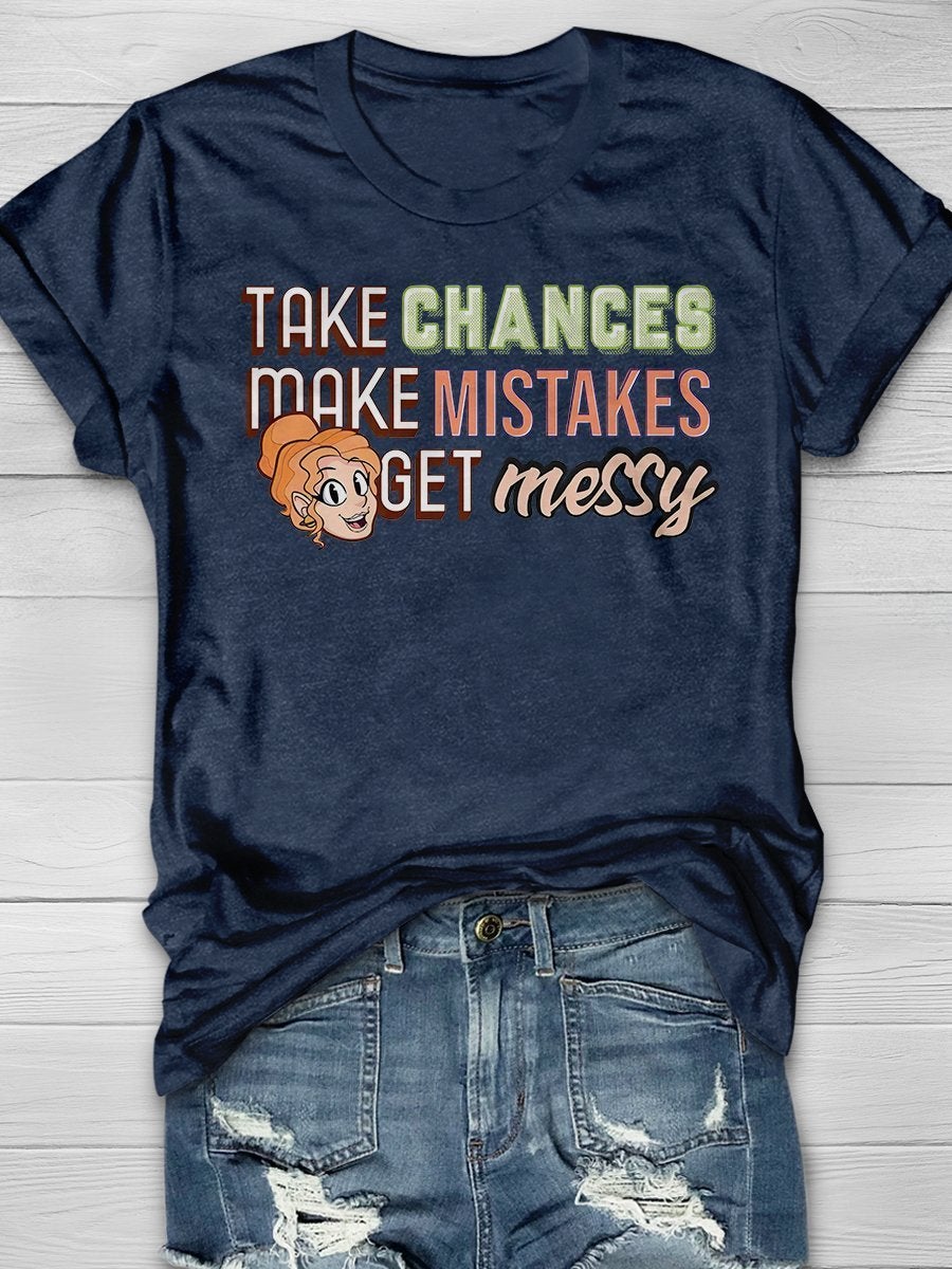 Take Chances Make Mistakes Get Messy Print Short Sleeve T-shirt