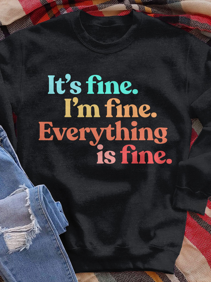 Everything Is Fine Print Sweatshirt