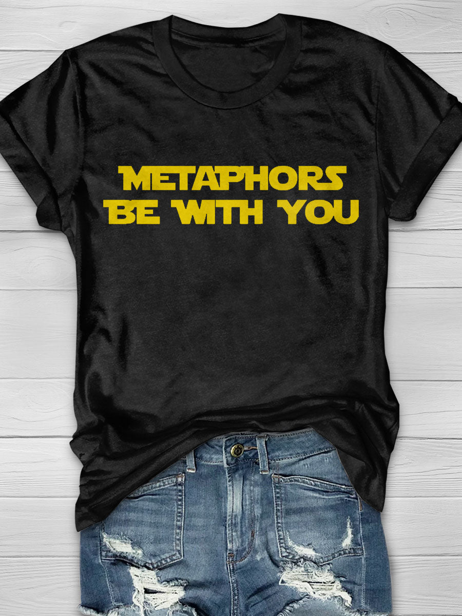 Metaphors Be With You Print T-shirt
