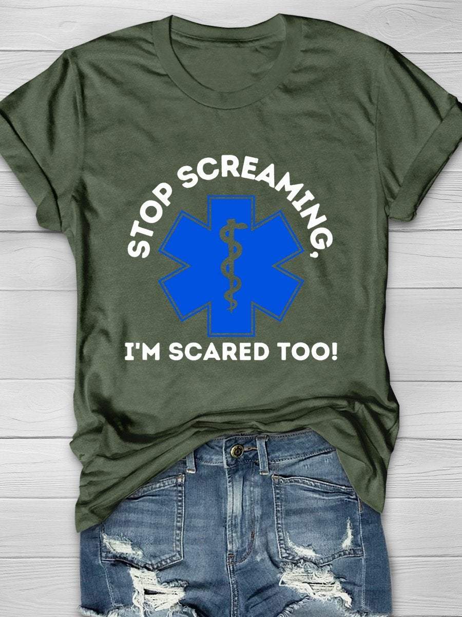 Stop Screaming, I'm Scared Too! Print Short Sleeve T-shirt