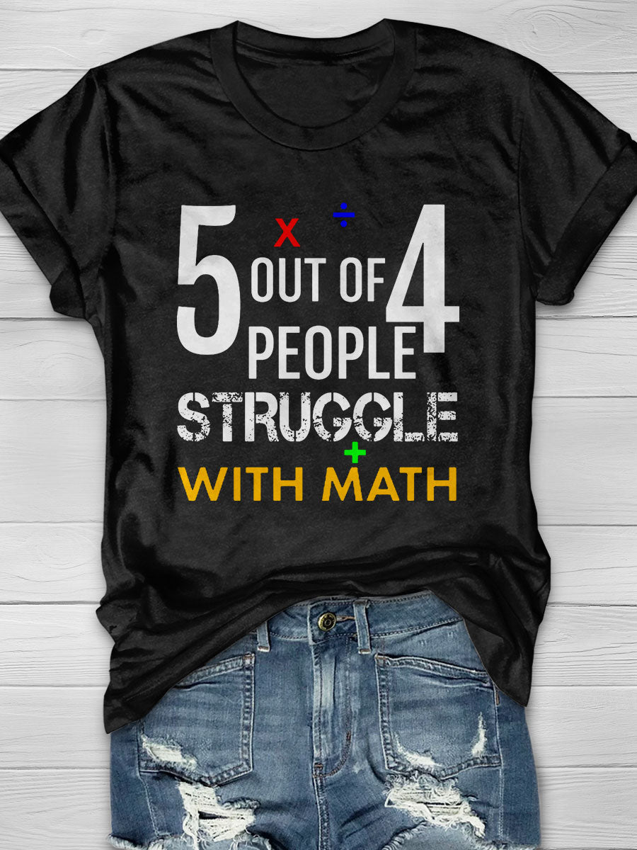 5 Out Of 4 People Struggle With Math print T-shirt