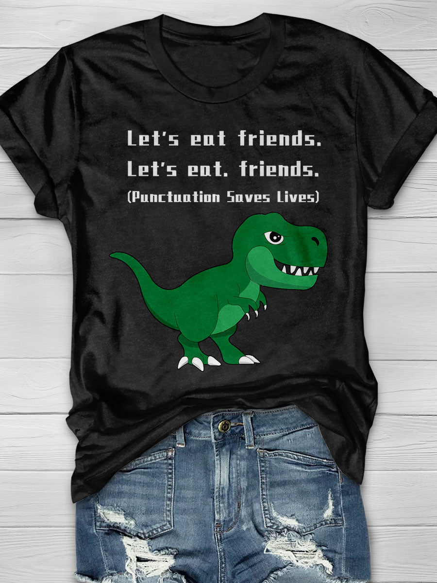 Let's Eat Friends Punctuation Saves Lives Print T-shirt