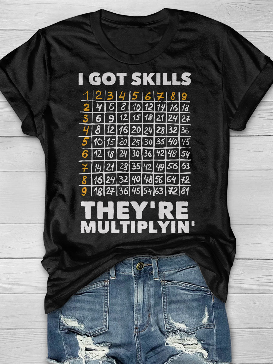 I Got Skill They're Multiplyin print T-shirt
