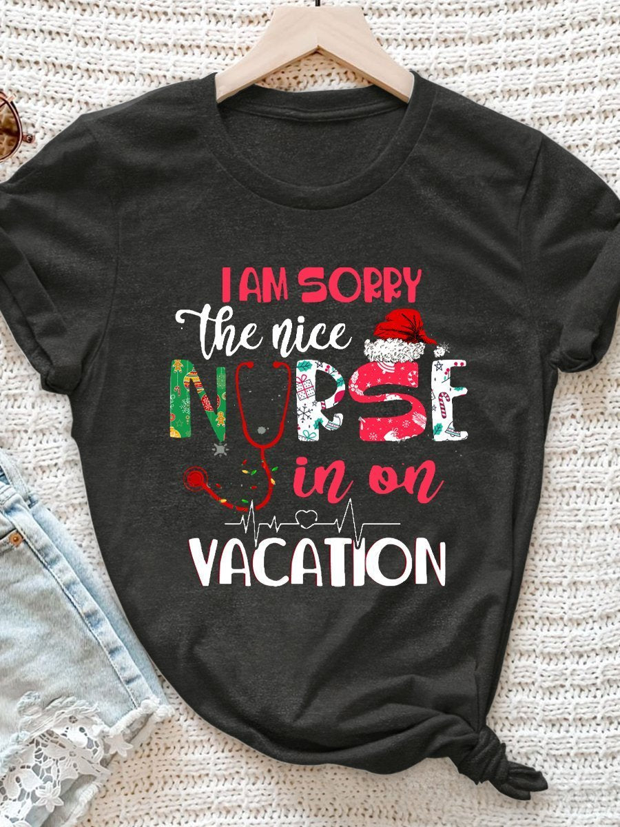 I'm Sorry The Nice Nurse In On Vacation Print Short Sleeve T-shirt