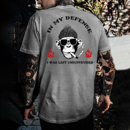 IN MY DEFENSE I WAS LEFT UNSUPERVISED T-shirt