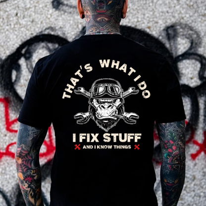That's What I Do I Fix Stuff And I Know Things T-shirt